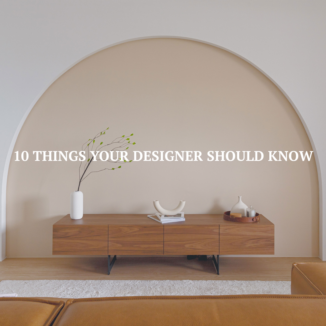 Things Your Interior Designer Should Know Before Designing Your Home